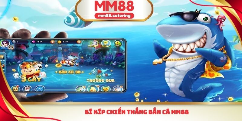 Bí kíp chiến thắng bắn cá MM88