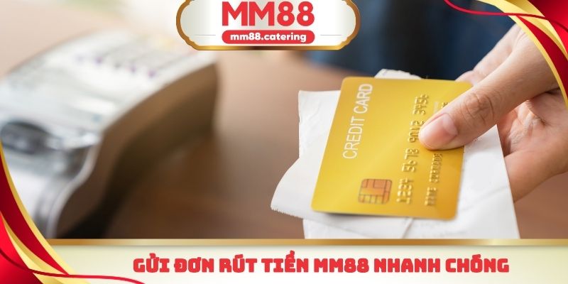 Gửi đơn rút tiền mm88 nhanh chóng