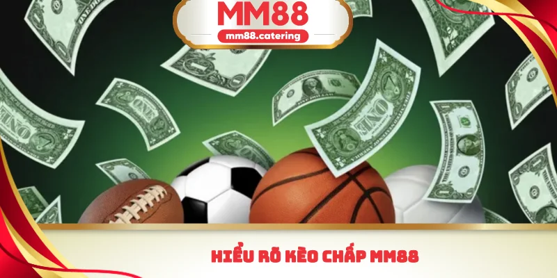 Hiểu rõ kèo chấp mm88