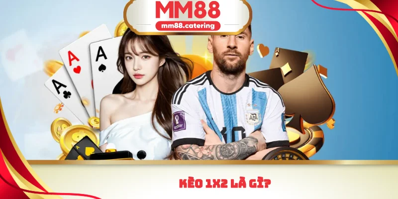 Kèo 1x2 là gì?