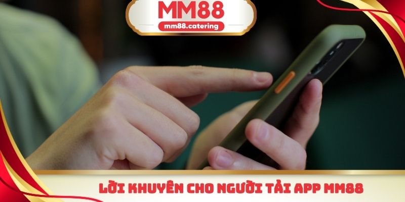 Lời khuyên cho người tải app mm88