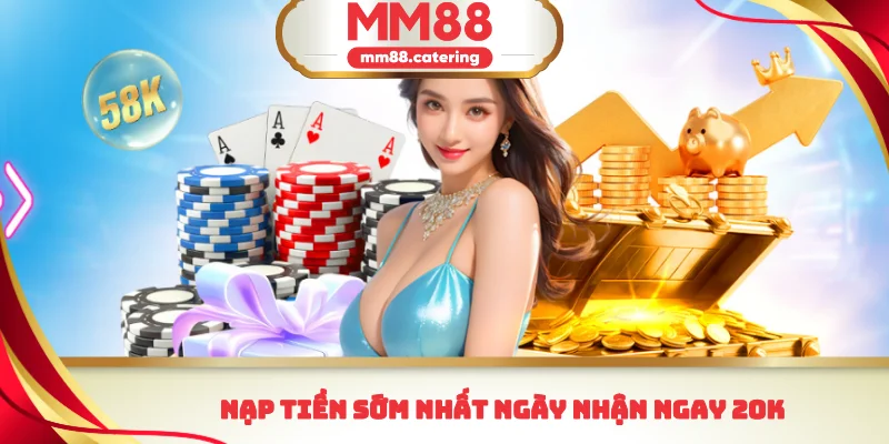 Nạp tiền sớm nhất ngày nhận ngay 20k