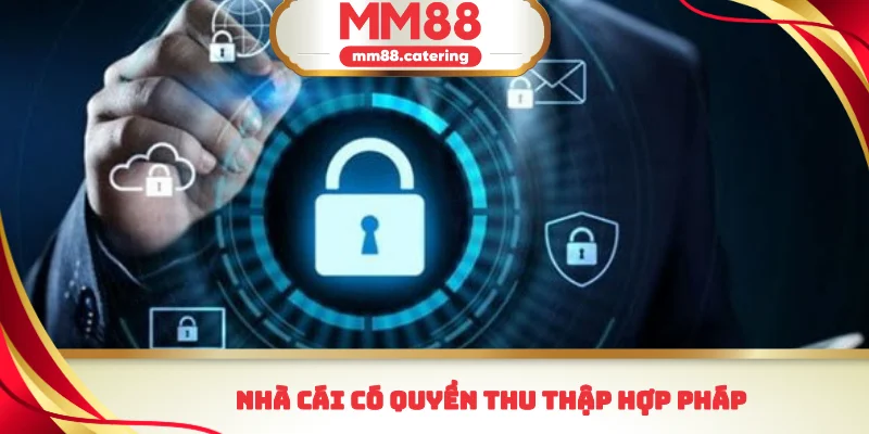 Nhà cái có quyền thu thập hợp pháp