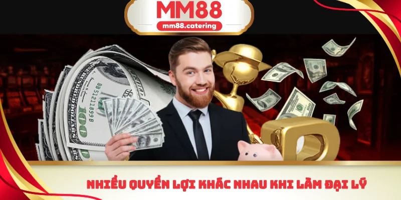 Nhiều quyền lợi khác nhau khi làm đại lý