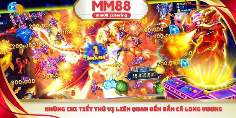 Những chi tiết thú vị liên quan đến bắn cá Long Vương