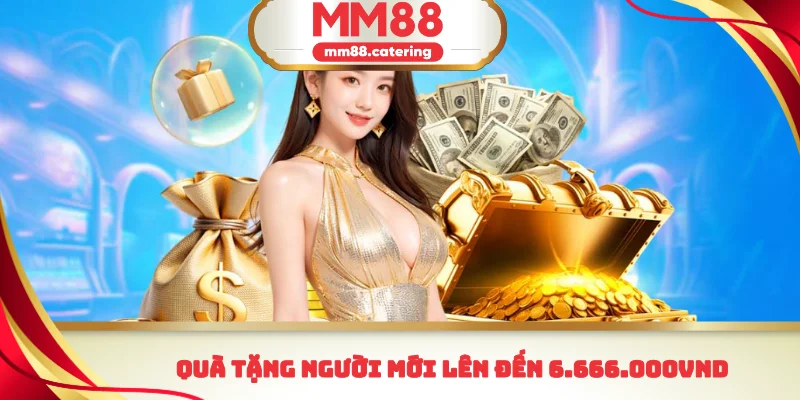 Quà tặng người mới lên đến 6.666.000VND