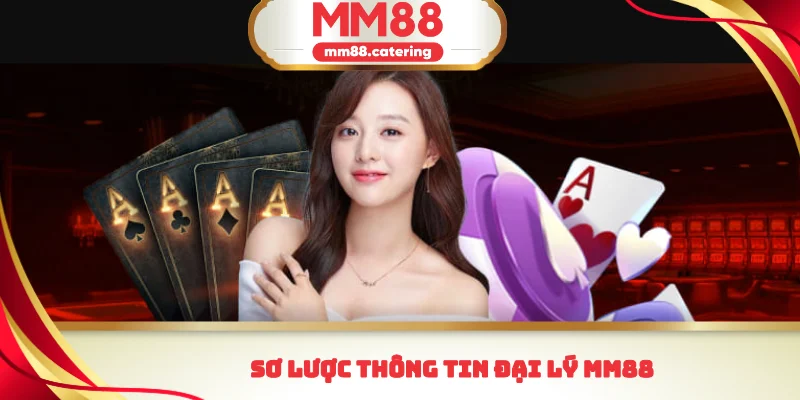 Sơ lược thông tin đại lý MM88
