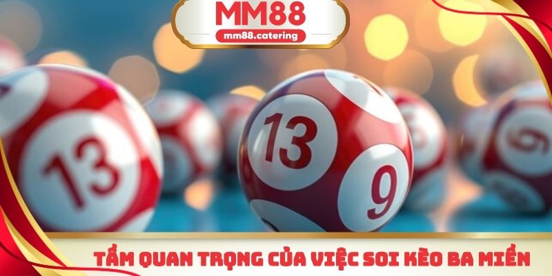 Soi kèo ba miền có vai trò vô cùng quan trọng