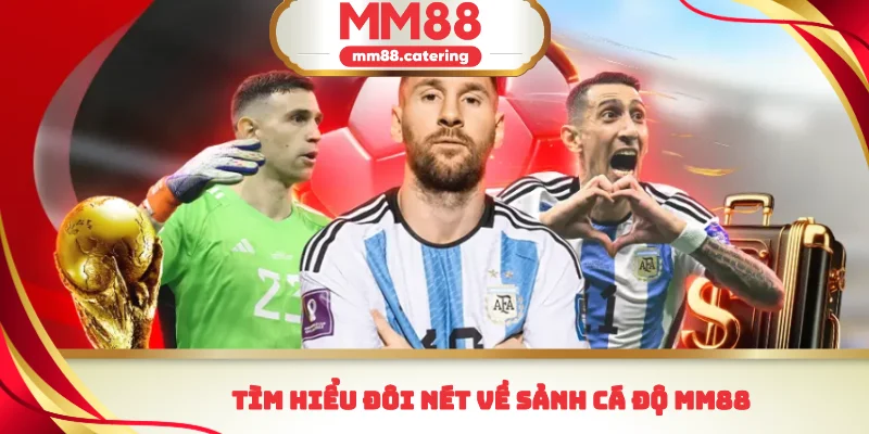 Tìm hiểu đôi nét về sảnh cá độ MM88