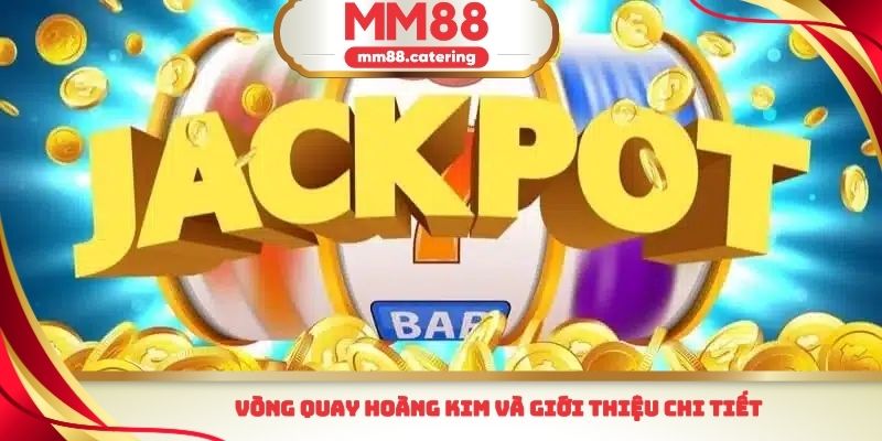 Vòng quay hoàng kim và giới thiệu chi tiết